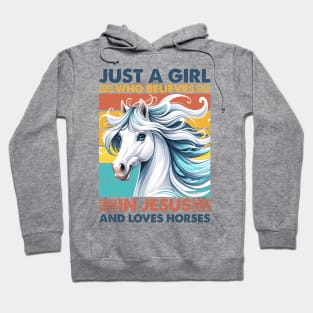 Just A Girl Who Believes In Jesus And Loves Horses Hoodie